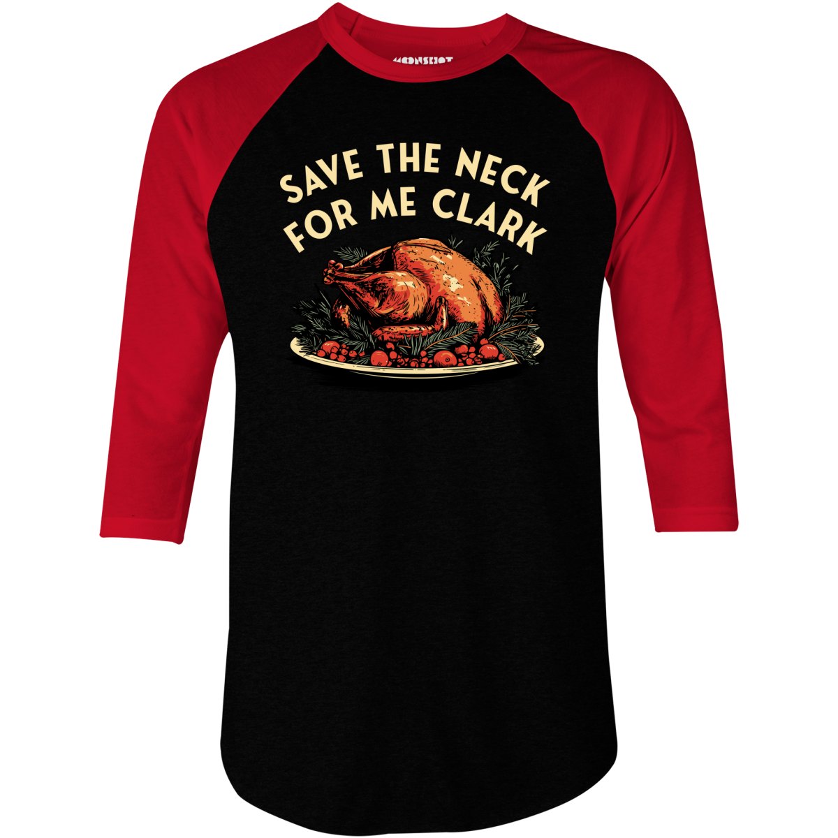 Save the Neck For Me Clark - 3/4 Sleeve Raglan T-Shirt