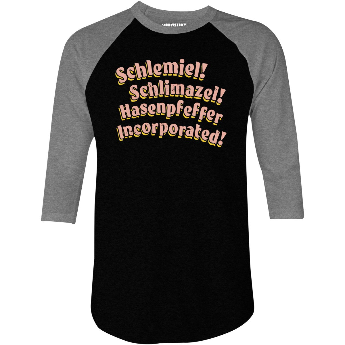 Schlemiel! Schlimazel! Hasenpfeffer Incorporated - 3/4 Sleeve Raglan T-Shirt