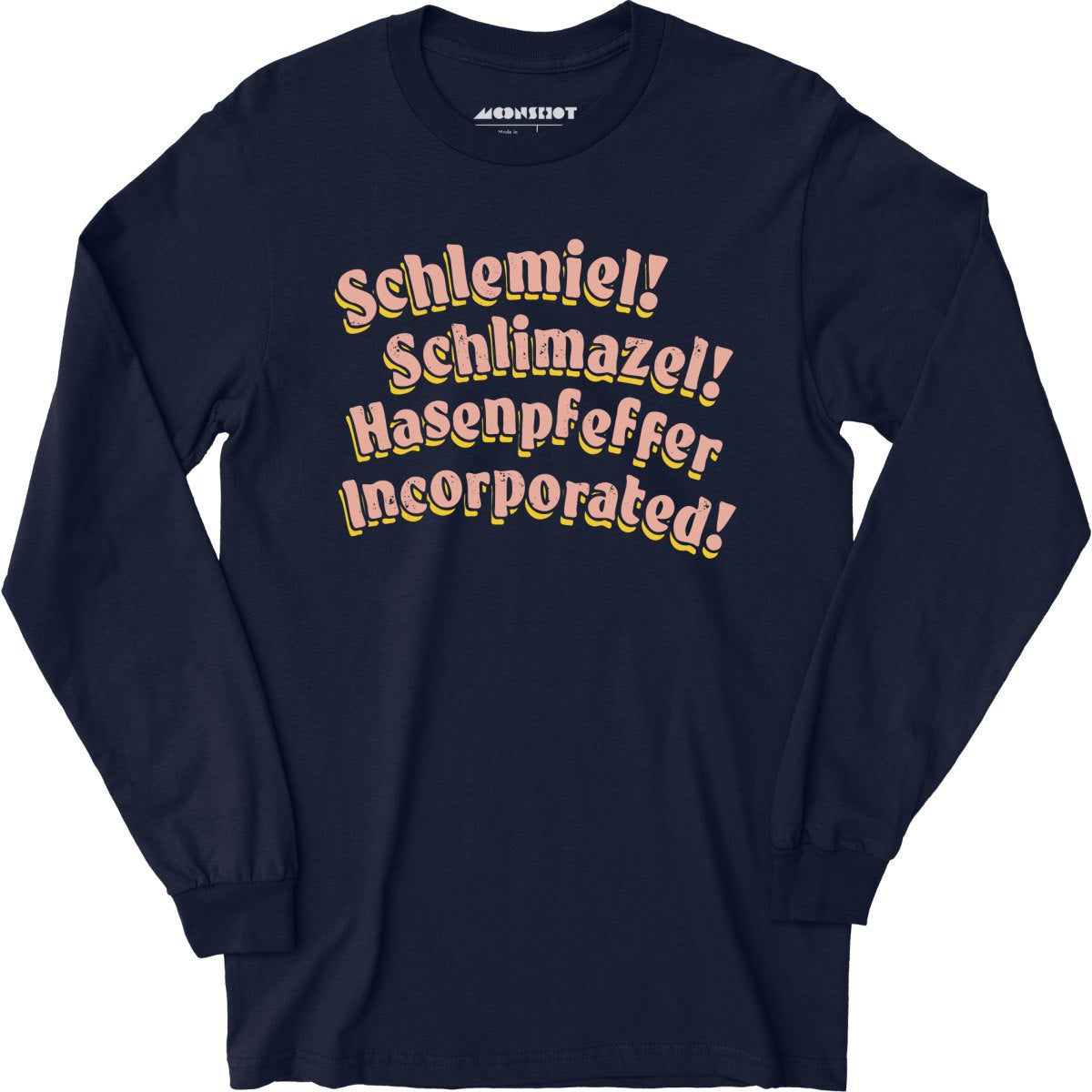 Schlemiel! Schlimazel! Hasenpfeffer Incorporated - Long Sleeve T-Shirt