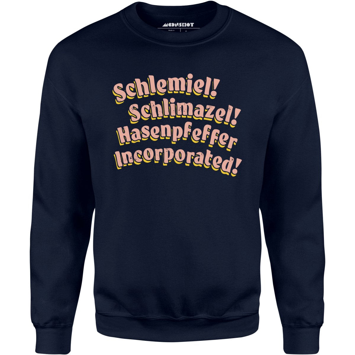 Schlemiel! Schlimazel! Hasenpfeffer Incorporated - Unisex Sweatshirt