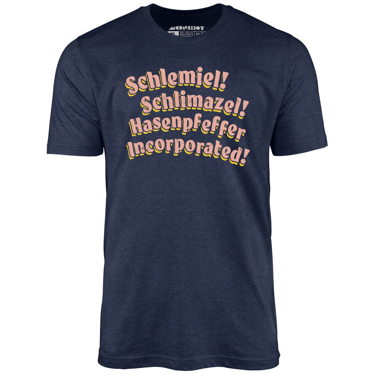 Schlemiel! Schlimazel! Hasenpfeffer Incorporated - Unisex T-Shirt