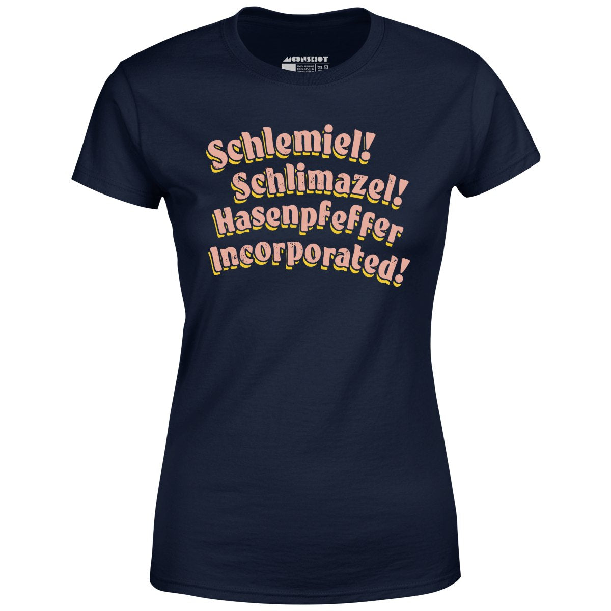 Schlemiel! Schlimazel! Hasenpfeffer Incorporated - Women's T-Shirt