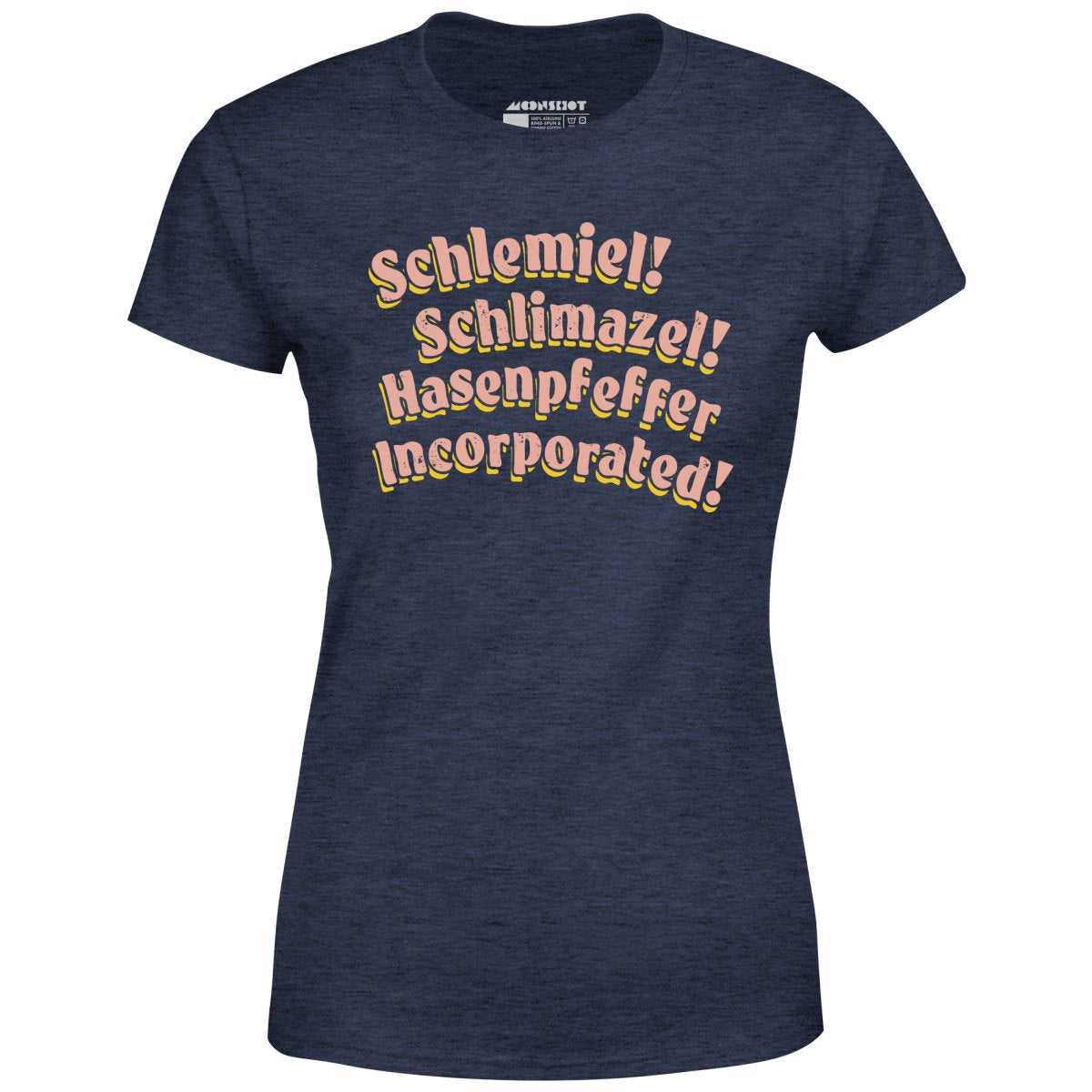 Schlemiel! Schlimazel! Hasenpfeffer Incorporated - Women's T-Shirt
