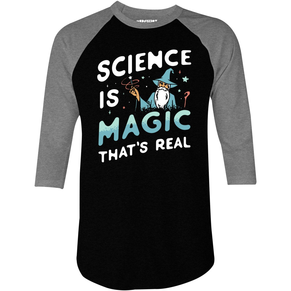 Science is Magic That's Real - 3/4 Sleeve Raglan T-Shirt