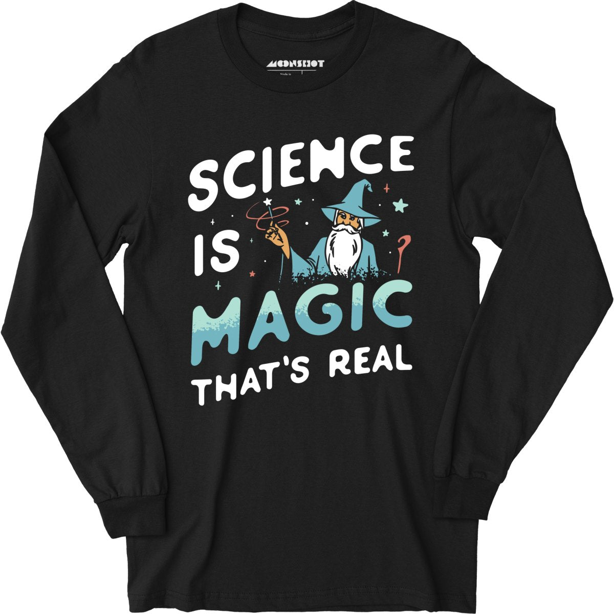 Science is Magic That's Real - Long Sleeve T-Shirt