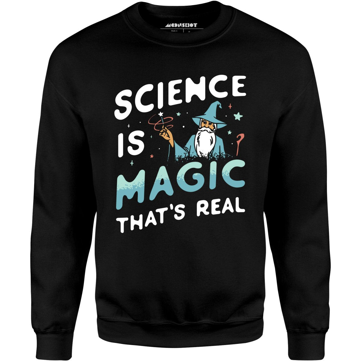 Science is Magic That's Real - Unisex Sweatshirt