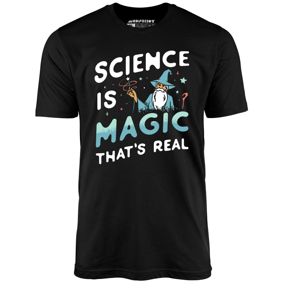 Science is Magic That's Real - Unisex T-Shirt