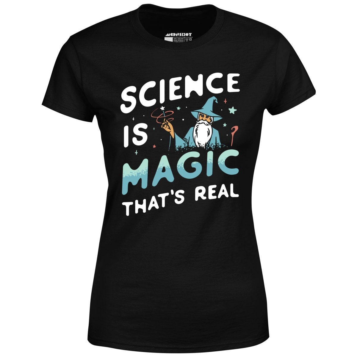 Science is Magic That's Real - Women's T-Shirt