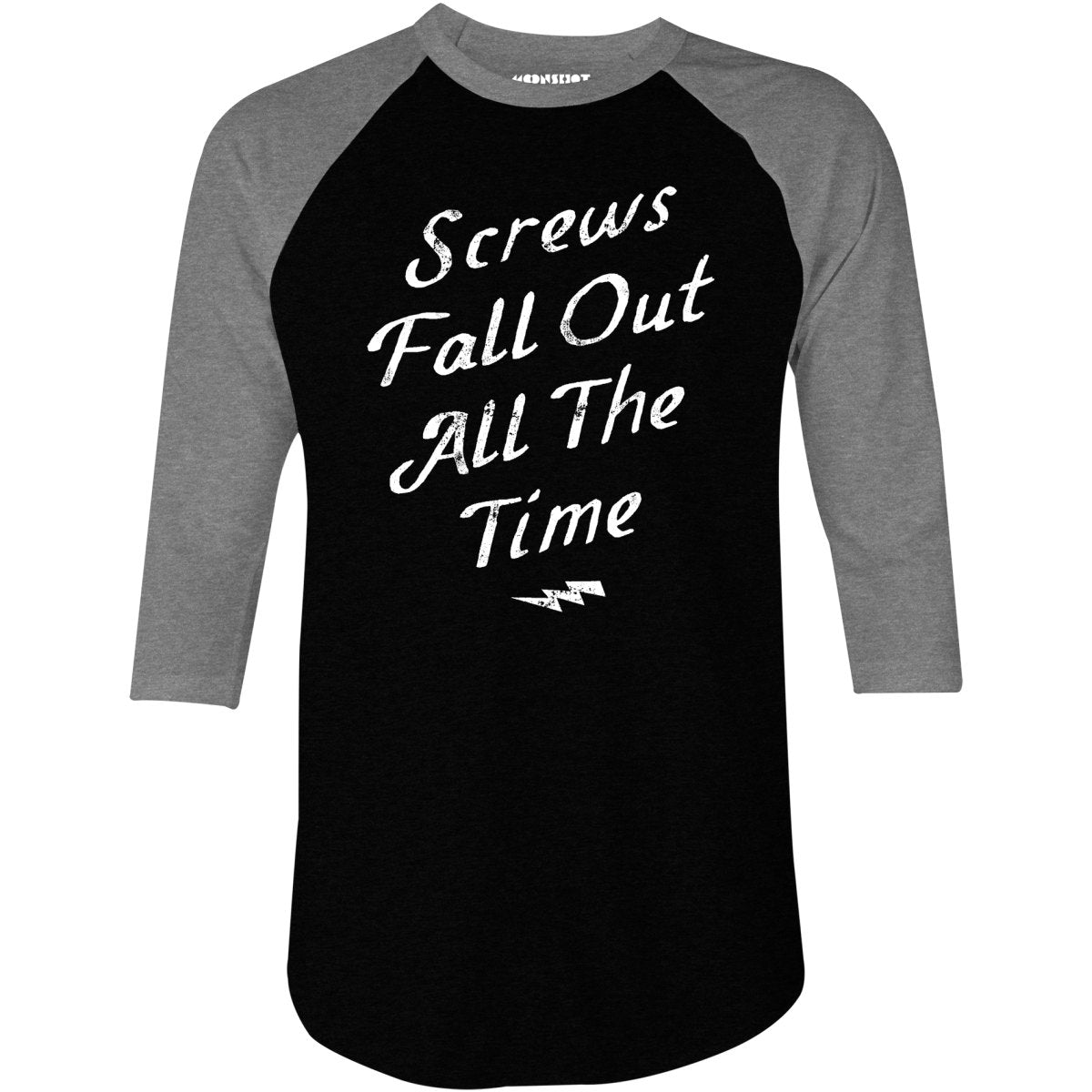 Screws Fall Out All The Time - 3/4 Sleeve Raglan T-Shirt