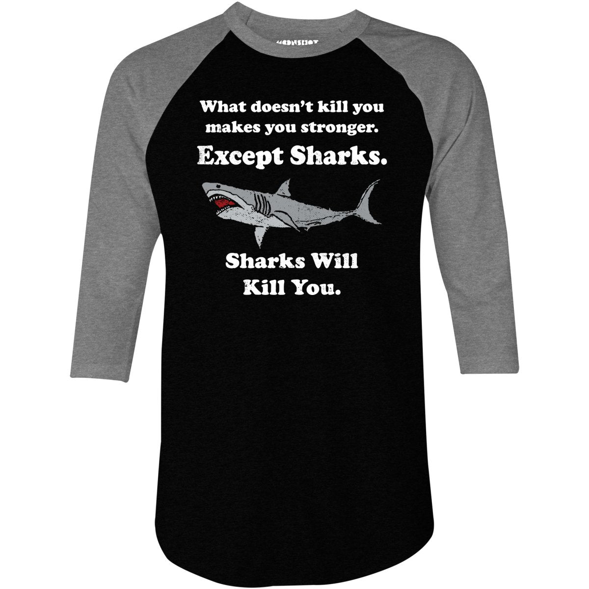 Sharks Will Kill You - 3/4 Sleeve Raglan T-Shirt