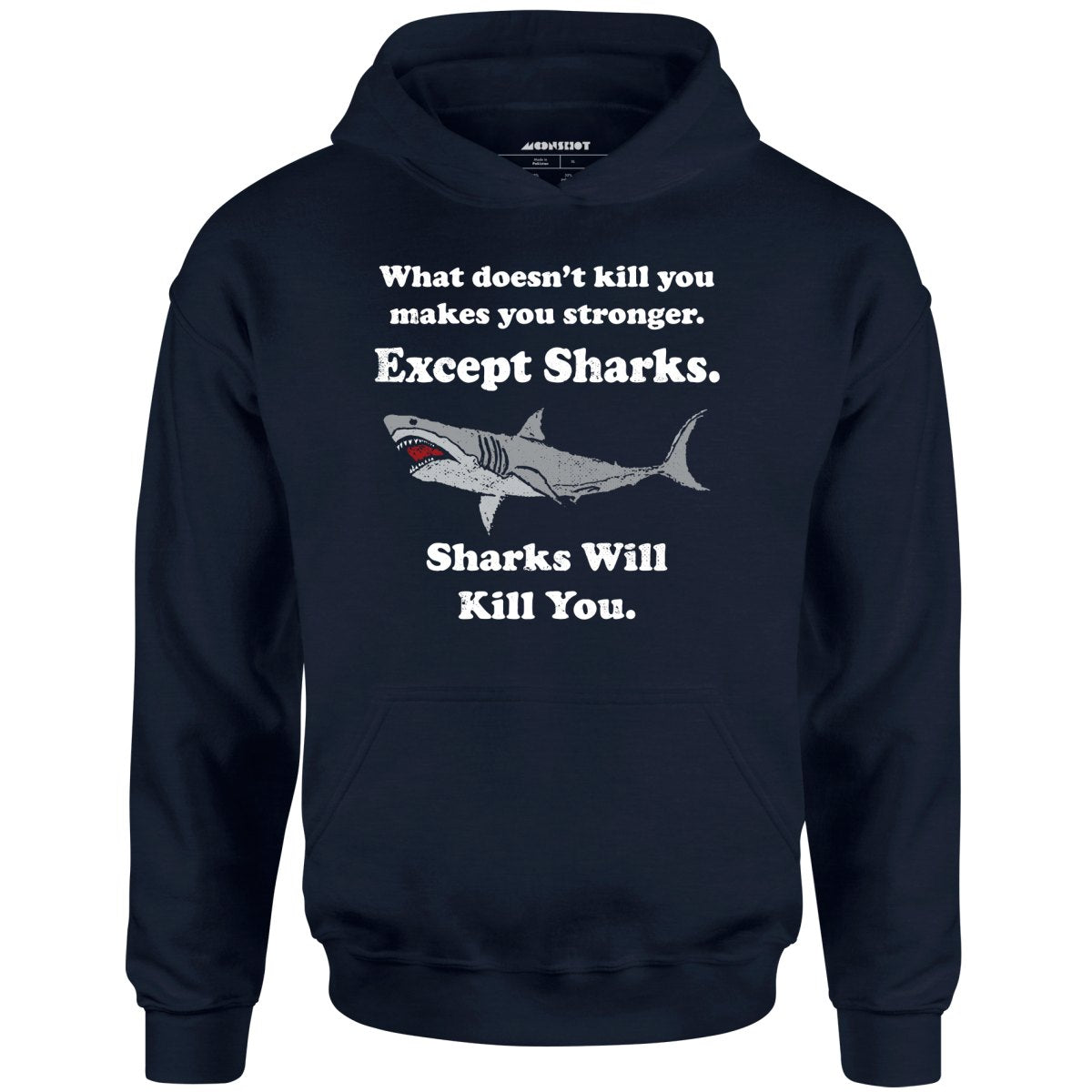 Sharks Will Kill You - Unisex Hoodie
