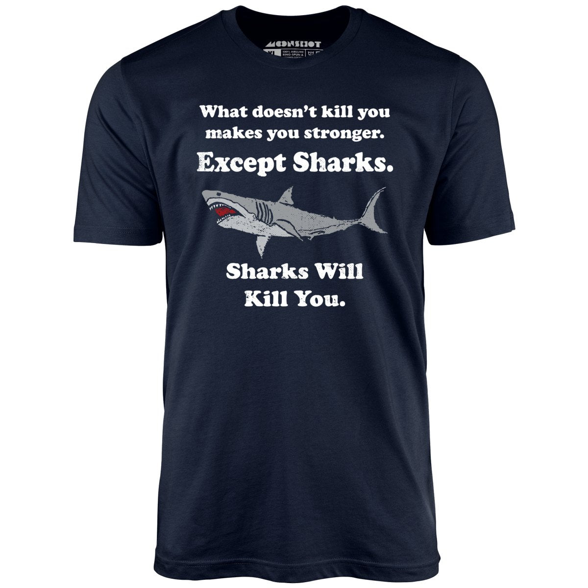 Sharks Will Kill You - Unisex T-Shirt