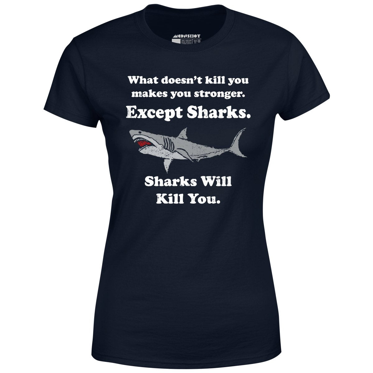 Sharks Will Kill You - Women's T-Shirt
