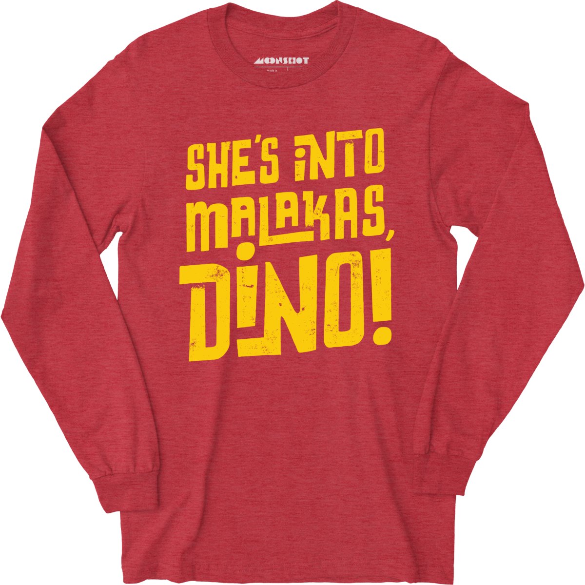 She's Into Malakas, Dino! - Long Sleeve T-Shirt