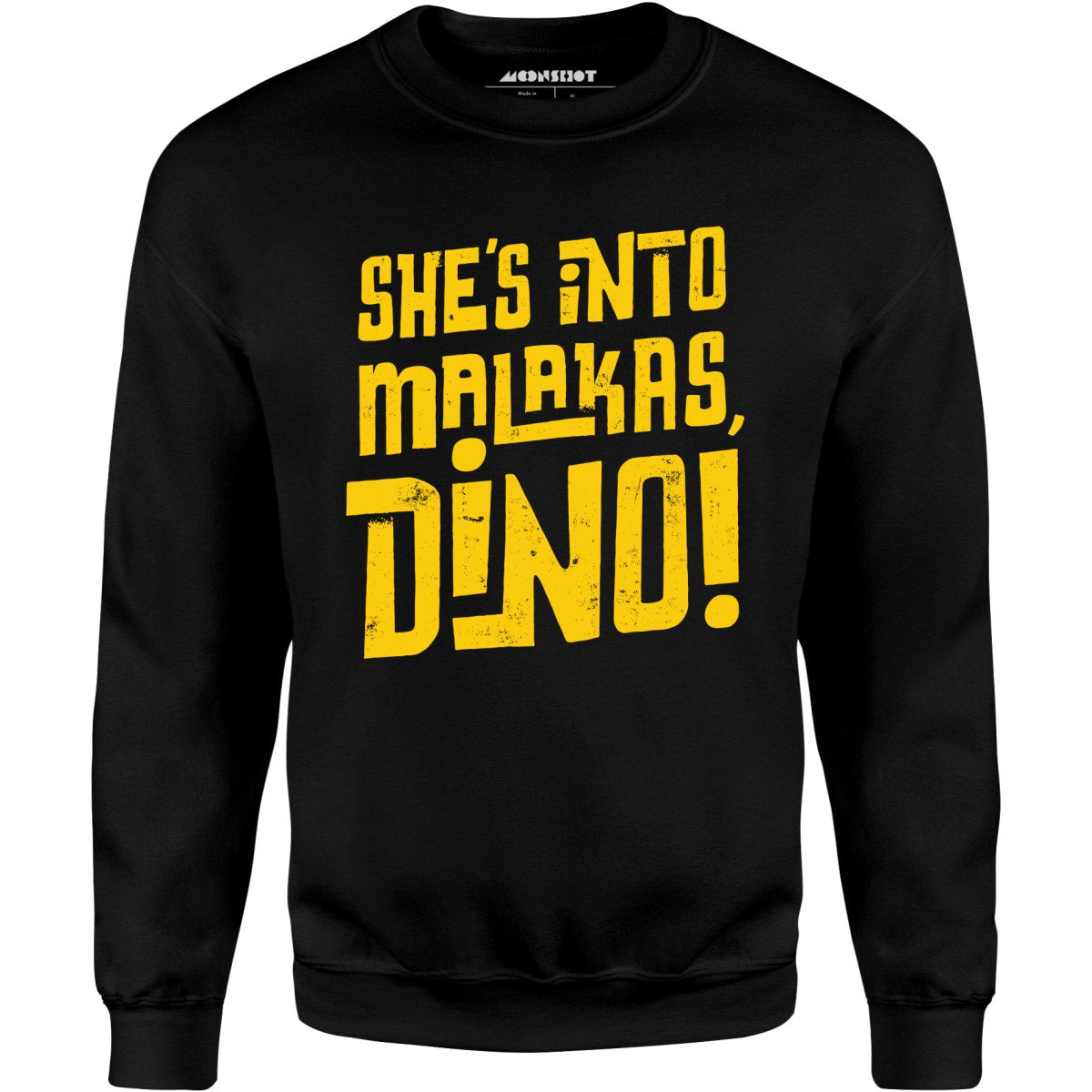 She's Into Malakas, Dino! - Unisex Sweatshirt