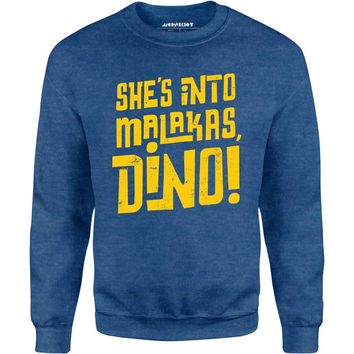 She's Into Malakas, Dino! - Unisex Sweatshirt