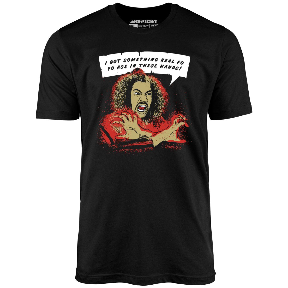 Shonuff - I Got Something Real Fo Yo Ass in These Hands - Unisex T-Shirt