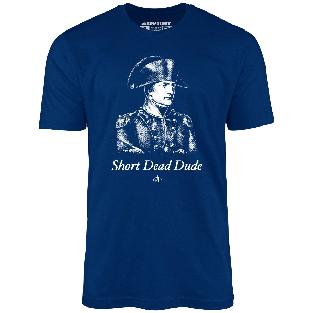 Napoleon - Short Dead Dude - Unisex T-Shirt