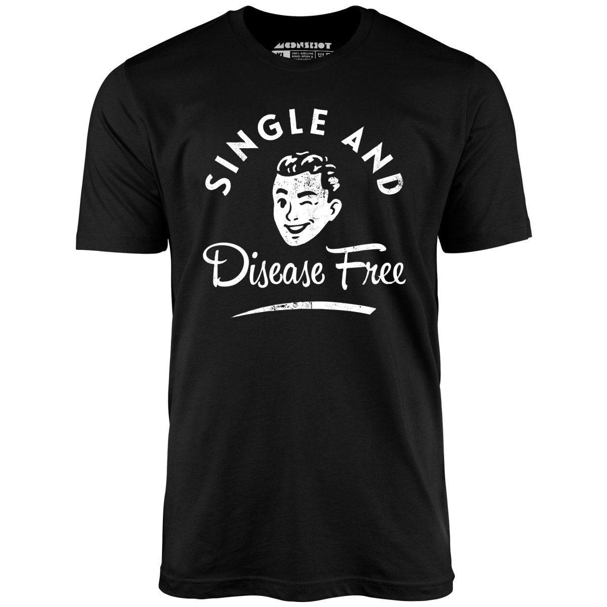 Single and Disease Free - Unisex T-Shirt