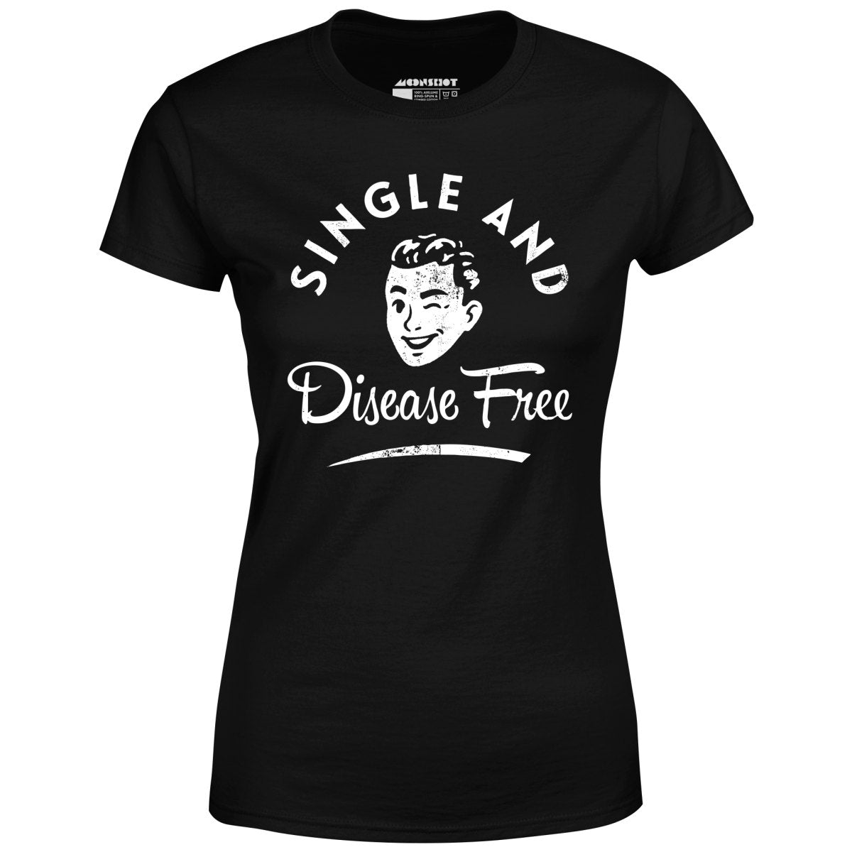 Single and Disease Free - Women's T-Shirt