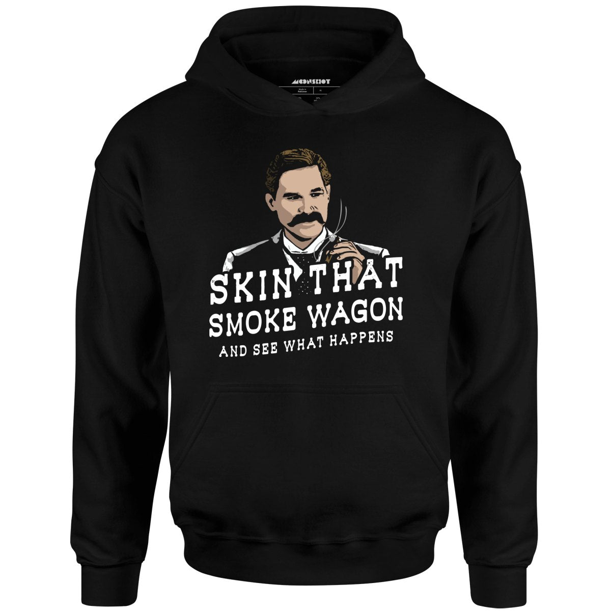 Skin That Smoke Wagon and See What Happens - Unisex Hoodie