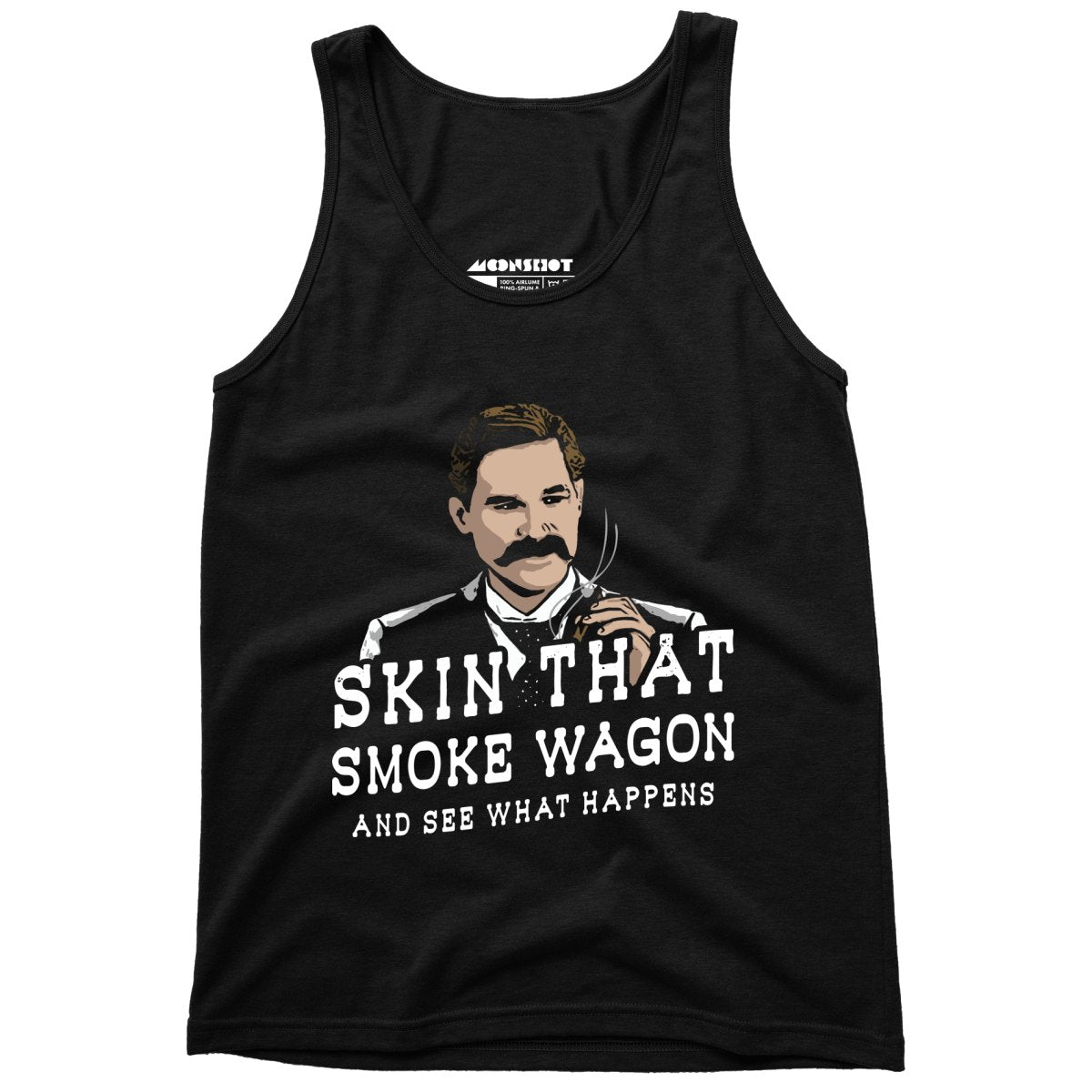 Skin That Smoke Wagon and See What Happens - Unisex Tank Top