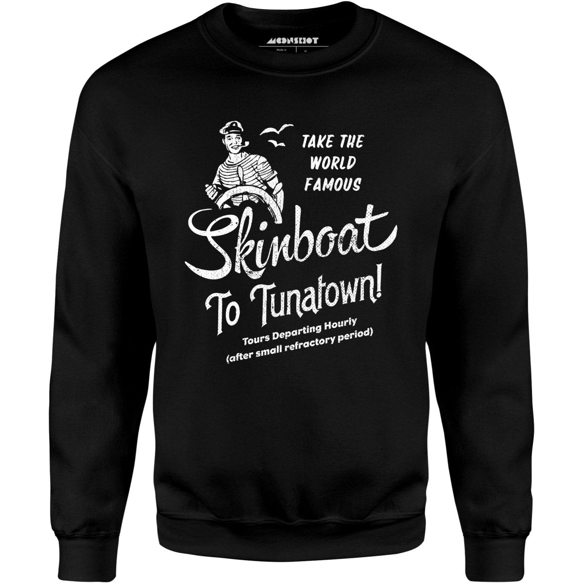 Skinboat to Tuna Town - Unisex Sweatshirt