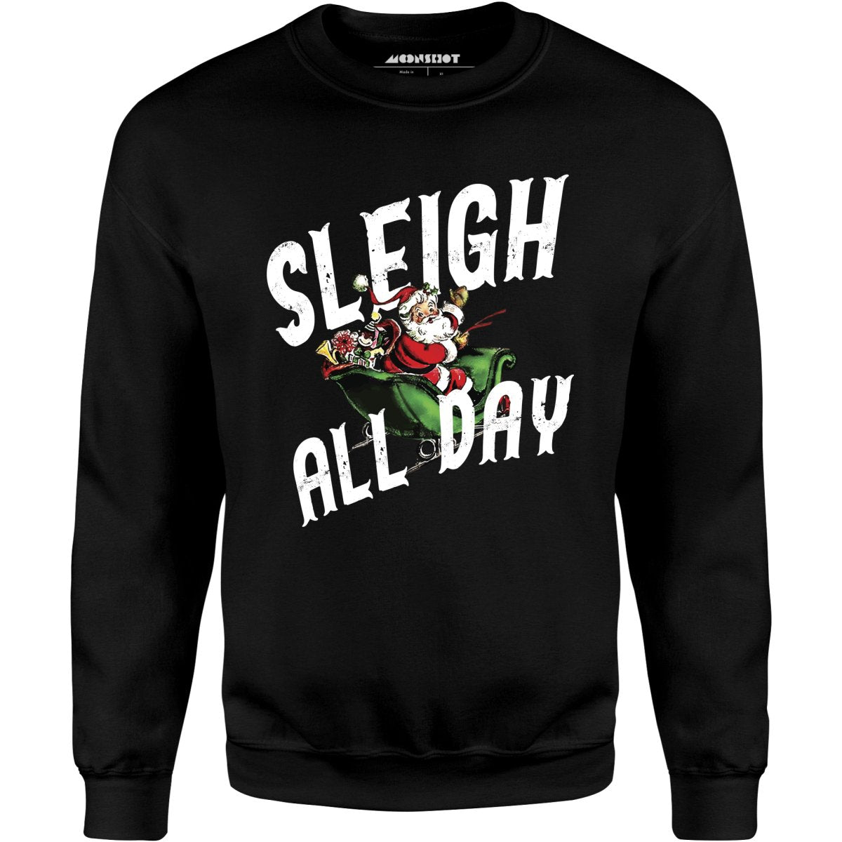 Sleigh All Day - Unisex Sweatshirt