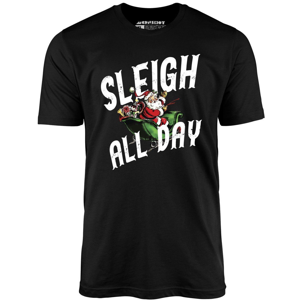 Sleigh All Day - Unisex T-Shirt