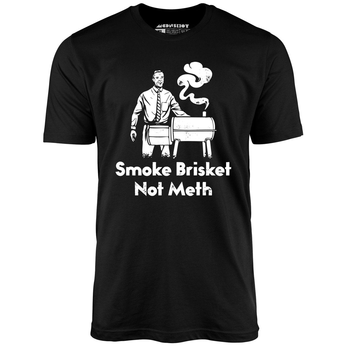 Smoke Brisket Not Meth - Unisex T-Shirt