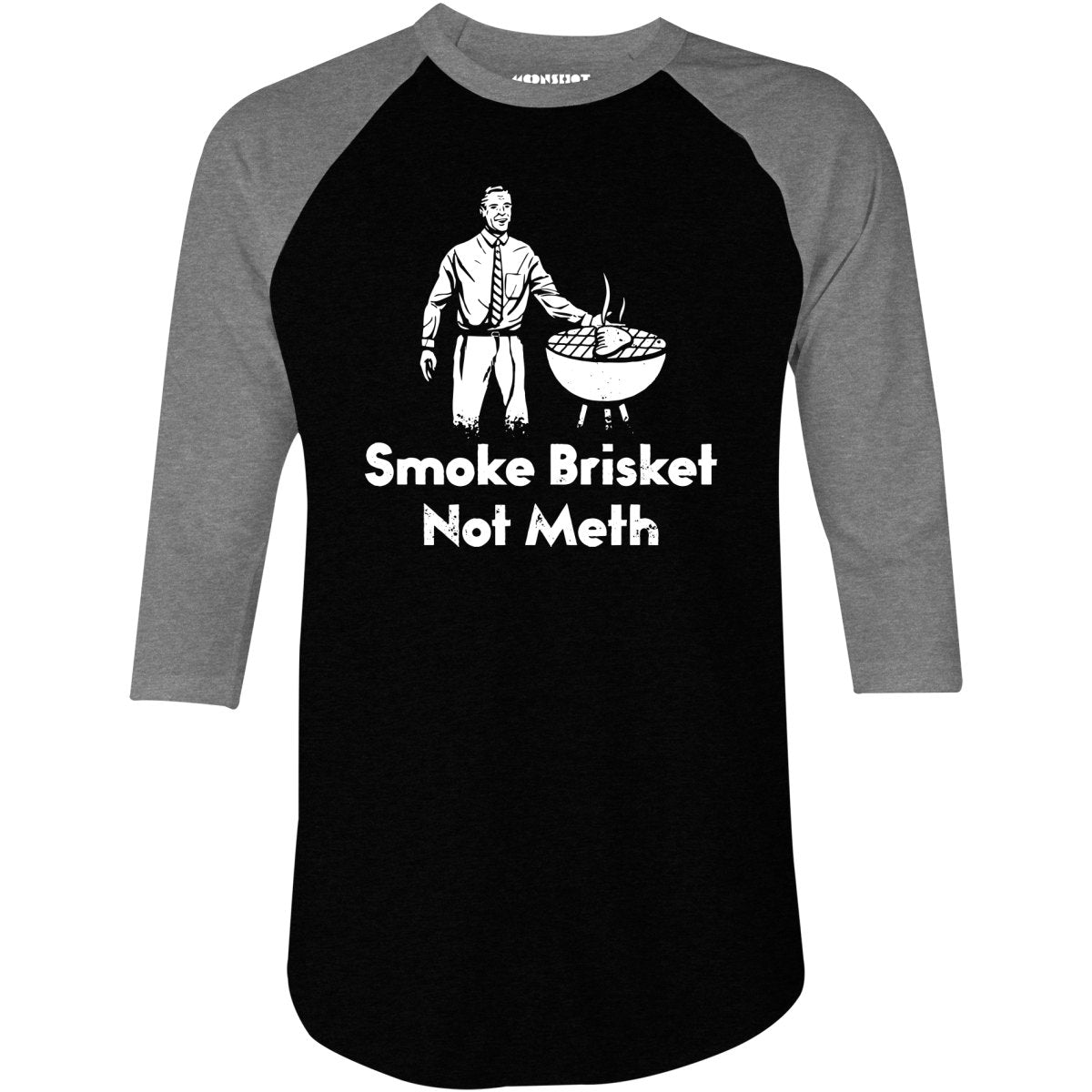 Smoke Brisket Not Meth v2 - 3/4 Sleeve Raglan T-Shirt