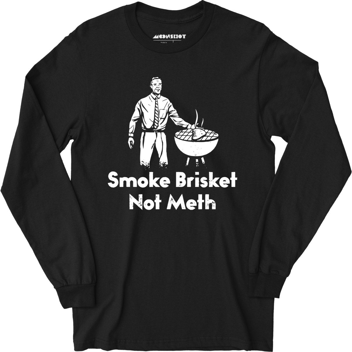 Smoke Brisket Not Meth v2 - Long Sleeve T-Shirt