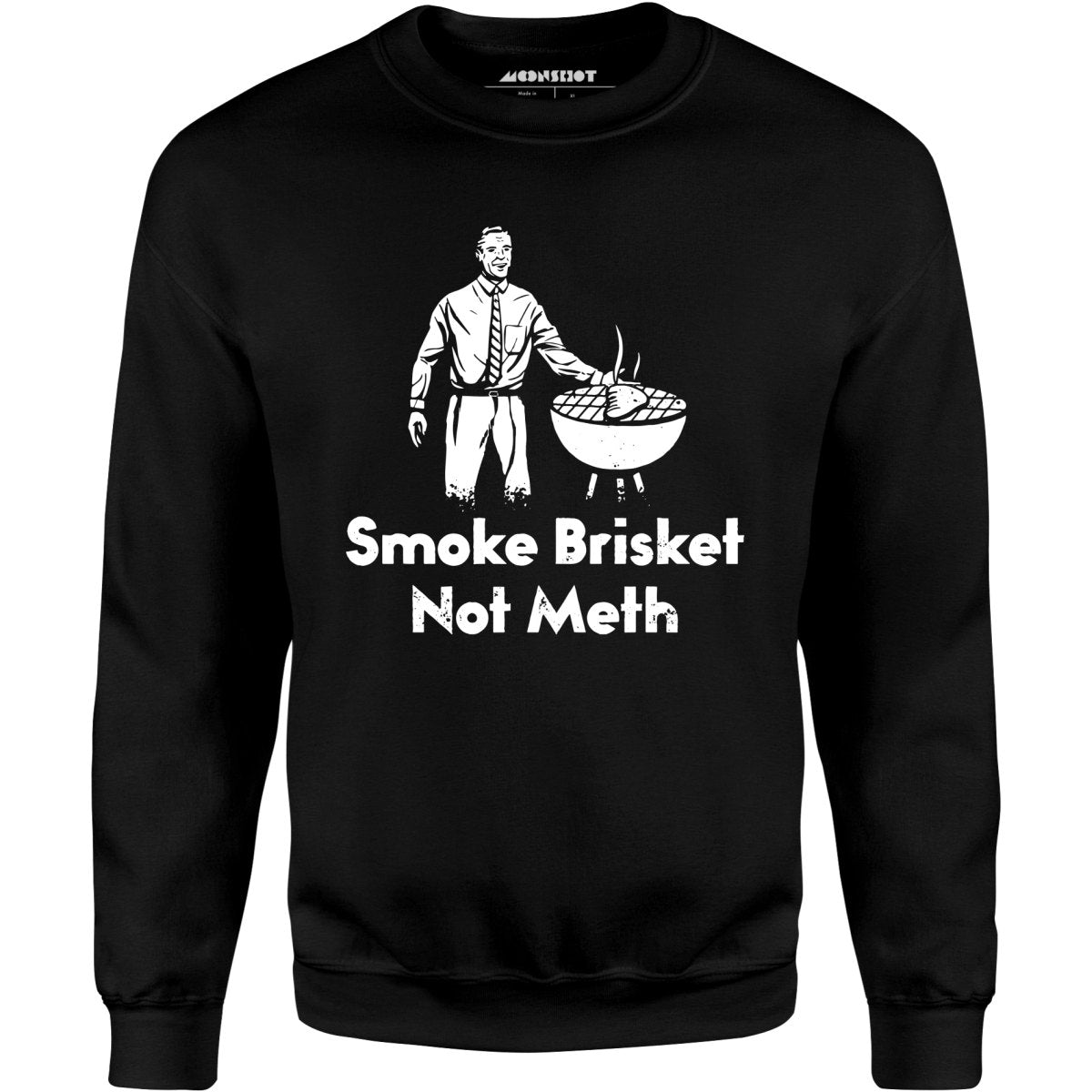 Smoke Brisket Not Meth v2 - Unisex Sweatshirt