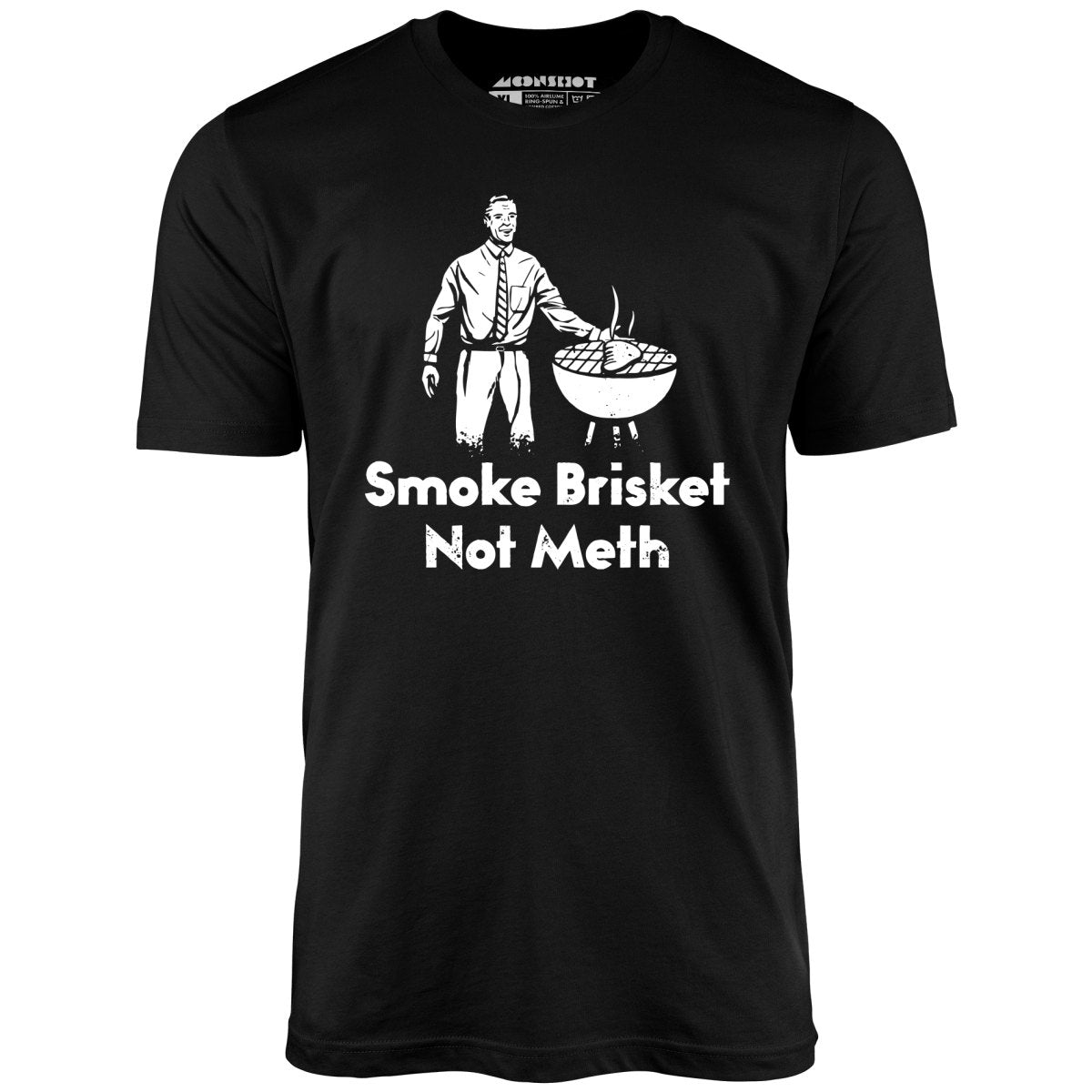 Smoke Brisket Not Meth v2 - Unisex T-Shirt