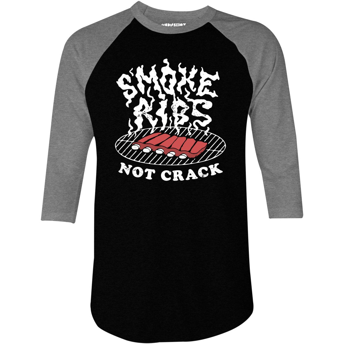 Smoke Ribs Not Crack - 3/4 Sleeve Raglan T-Shirt
