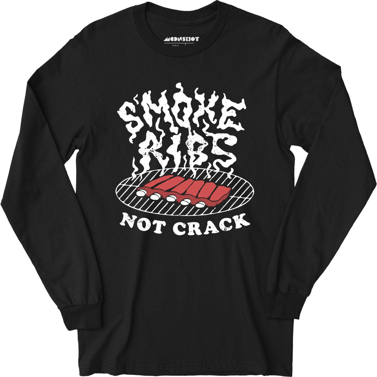 Smoke Ribs Not Crack - Long Sleeve T-Shirt