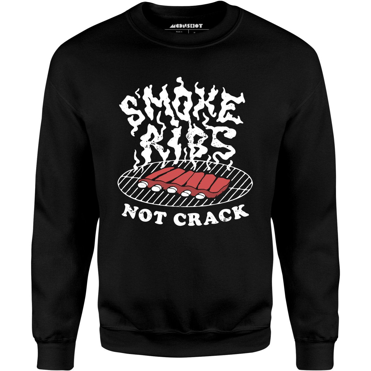 Smoke Ribs Not Crack - Unisex Sweatshirt