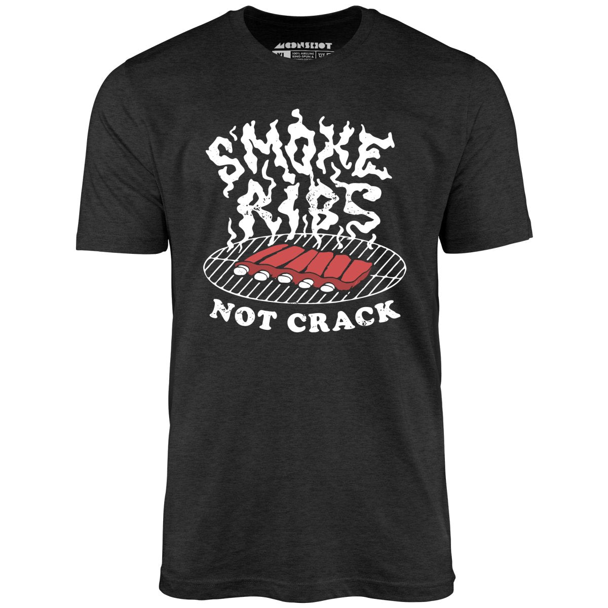 Smoke Ribs Not Crack - Unisex T-Shirt