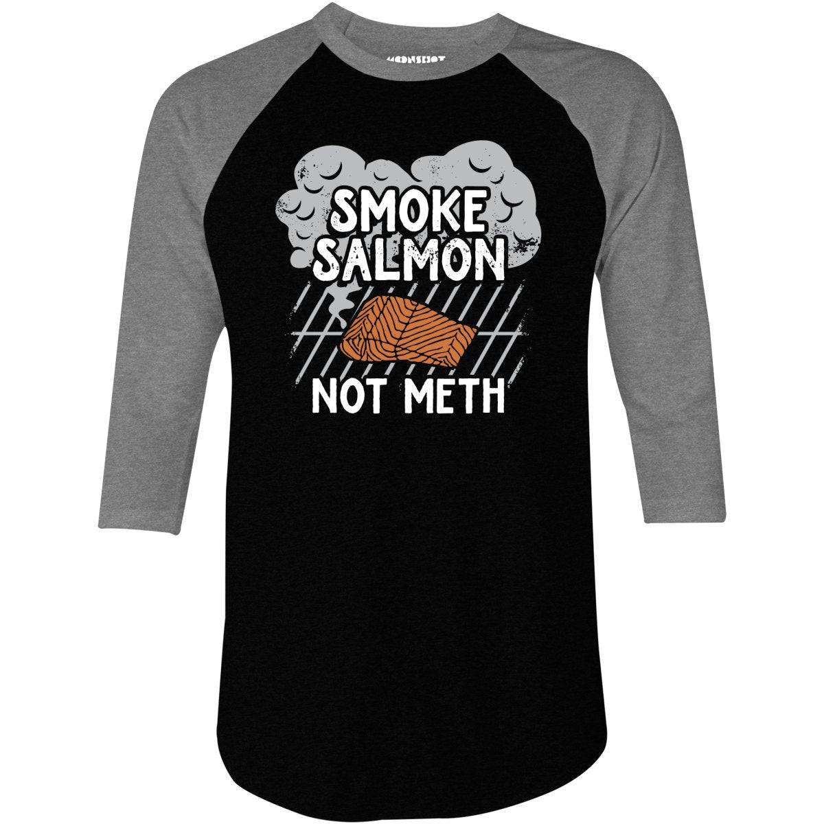 Smoke Salmon Not Meth - 3/4 Sleeve Raglan T-Shirt