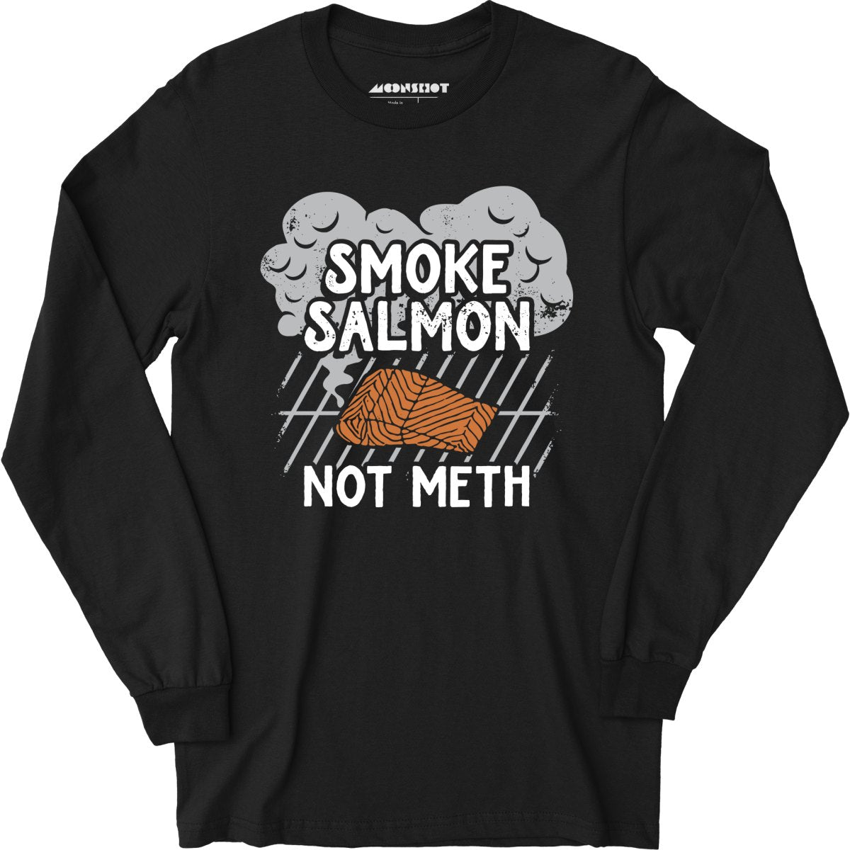 Smoke Salmon Not Meth - Long Sleeve T-Shirt