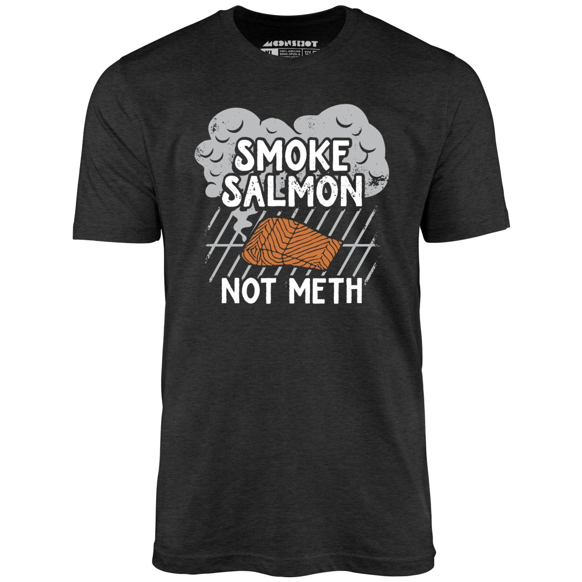 Smoke Salmon Not Meth - Unisex T-Shirt