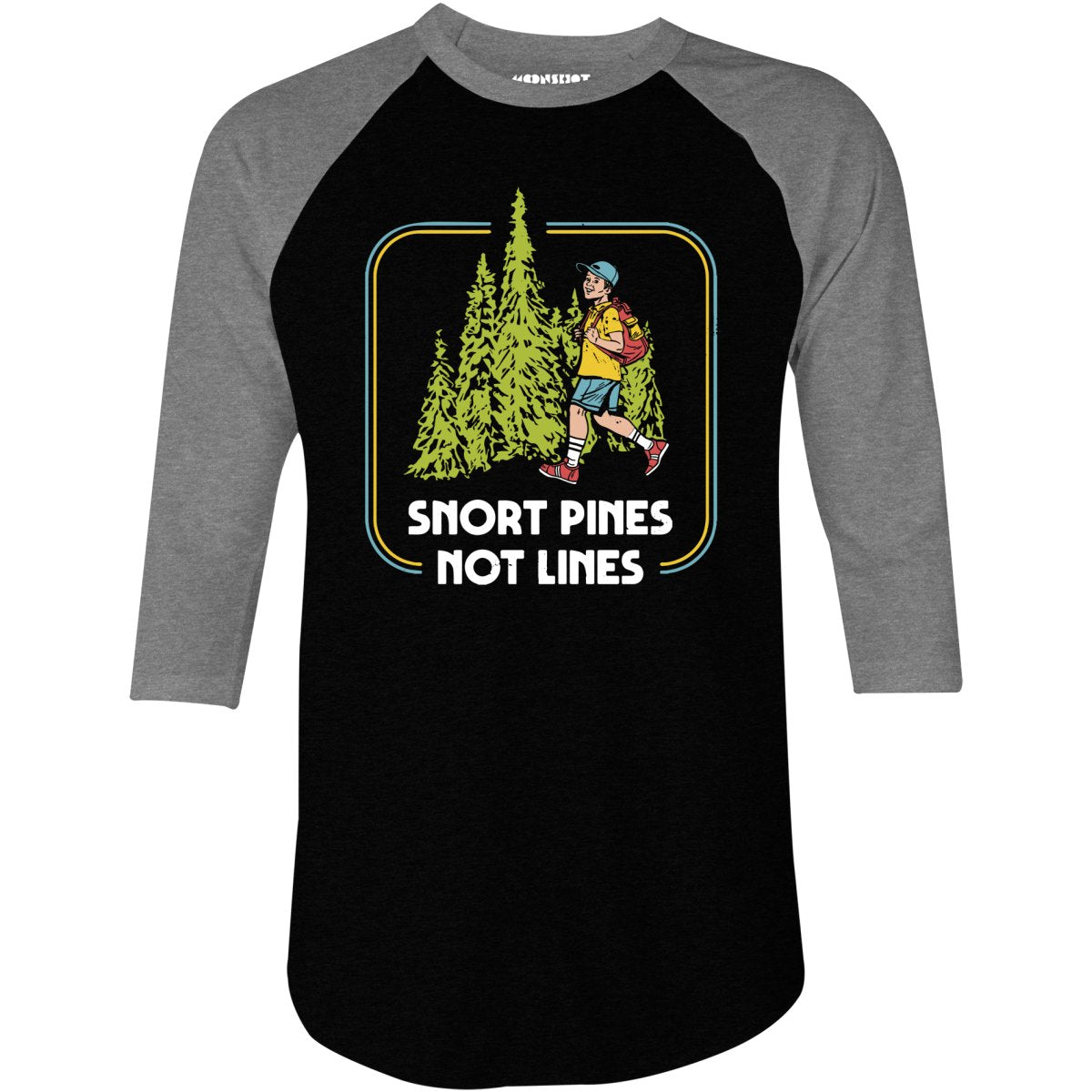 Snort Pines Not Lines - 3/4 Sleeve Raglan T-Shirt