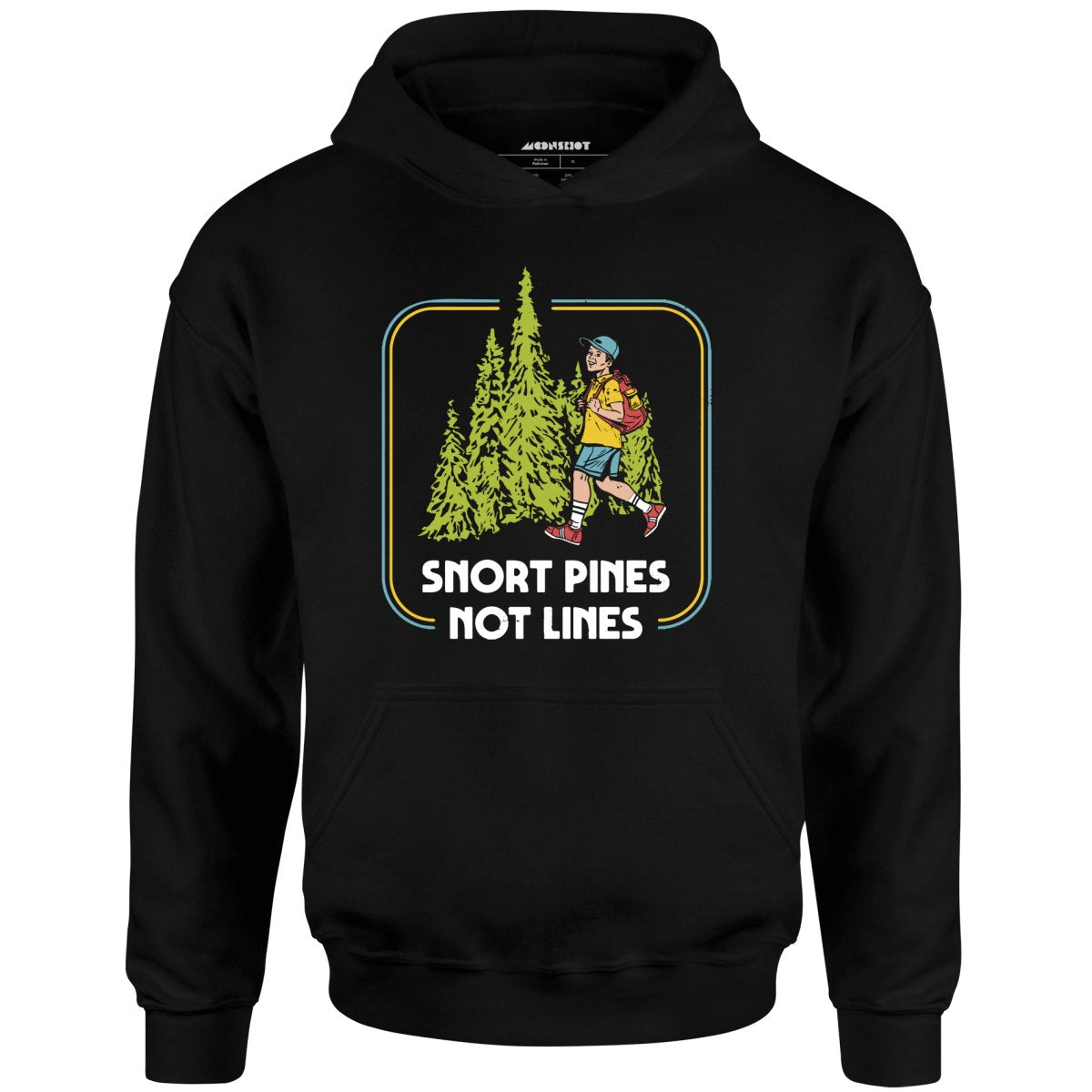 Snort Pines Not Lines - Unisex Hoodie