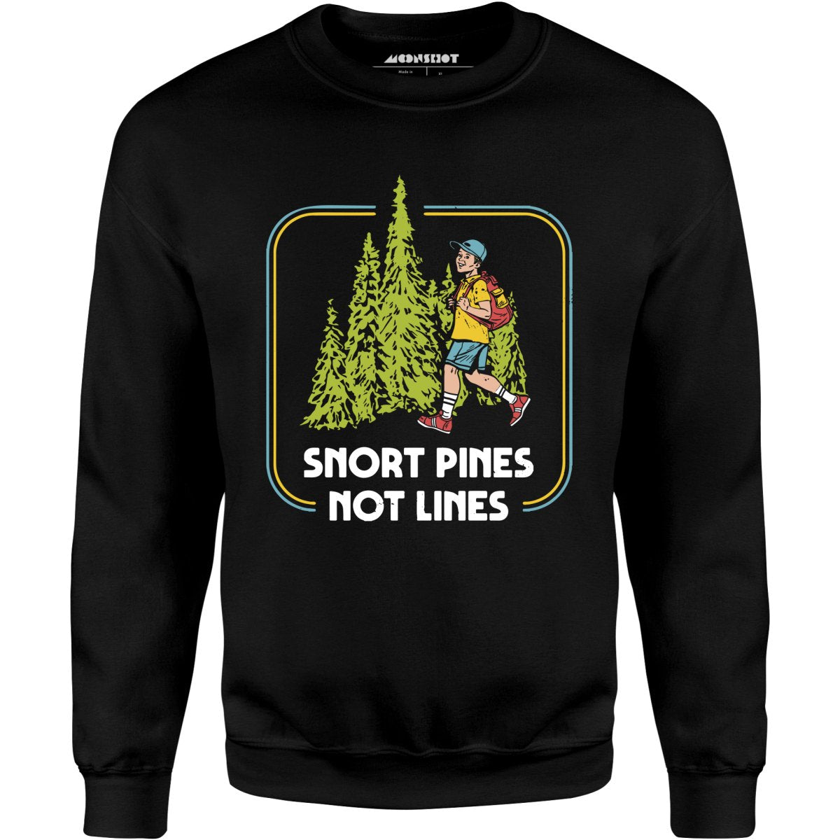 Snort Pines Not Lines - Unisex Sweatshirt