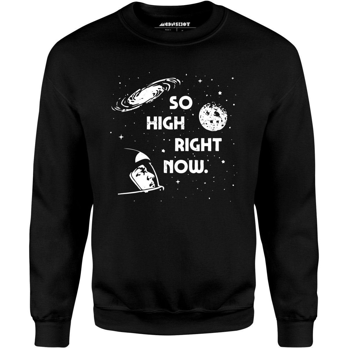 So High Right Now - Unisex Sweatshirt