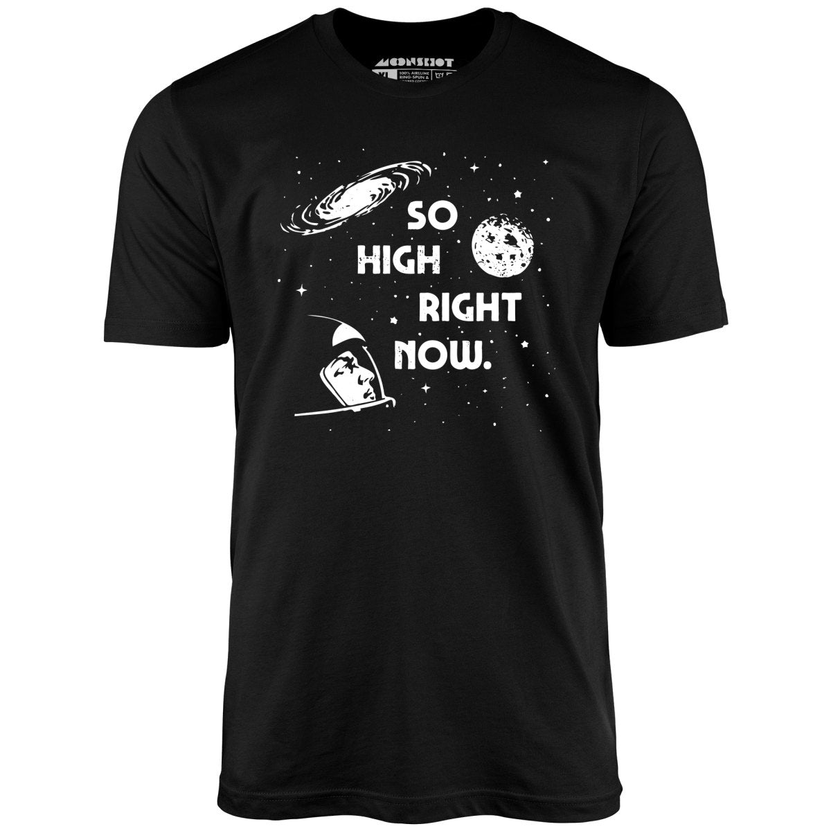 So High Right Now - Unisex T-Shirt