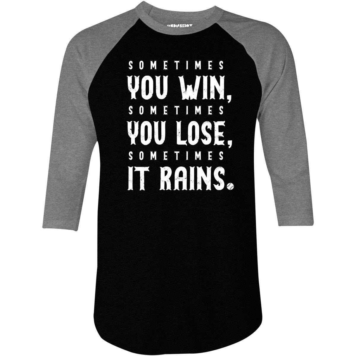 Sometimes it Rains - Bull Durham - 3/4 Sleeve Raglan T-Shirt