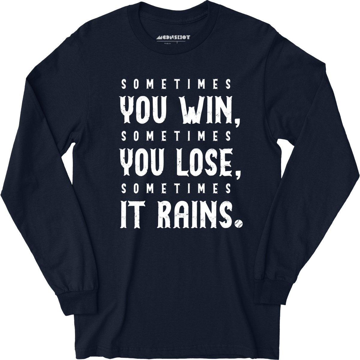 Sometimes it Rains - Bull Durham - Long Sleeve T-Shirt