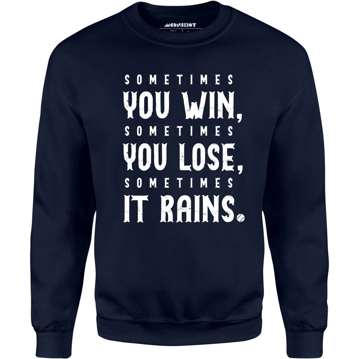 Sometimes it Rains - Bull Durham - Unisex Sweatshirt