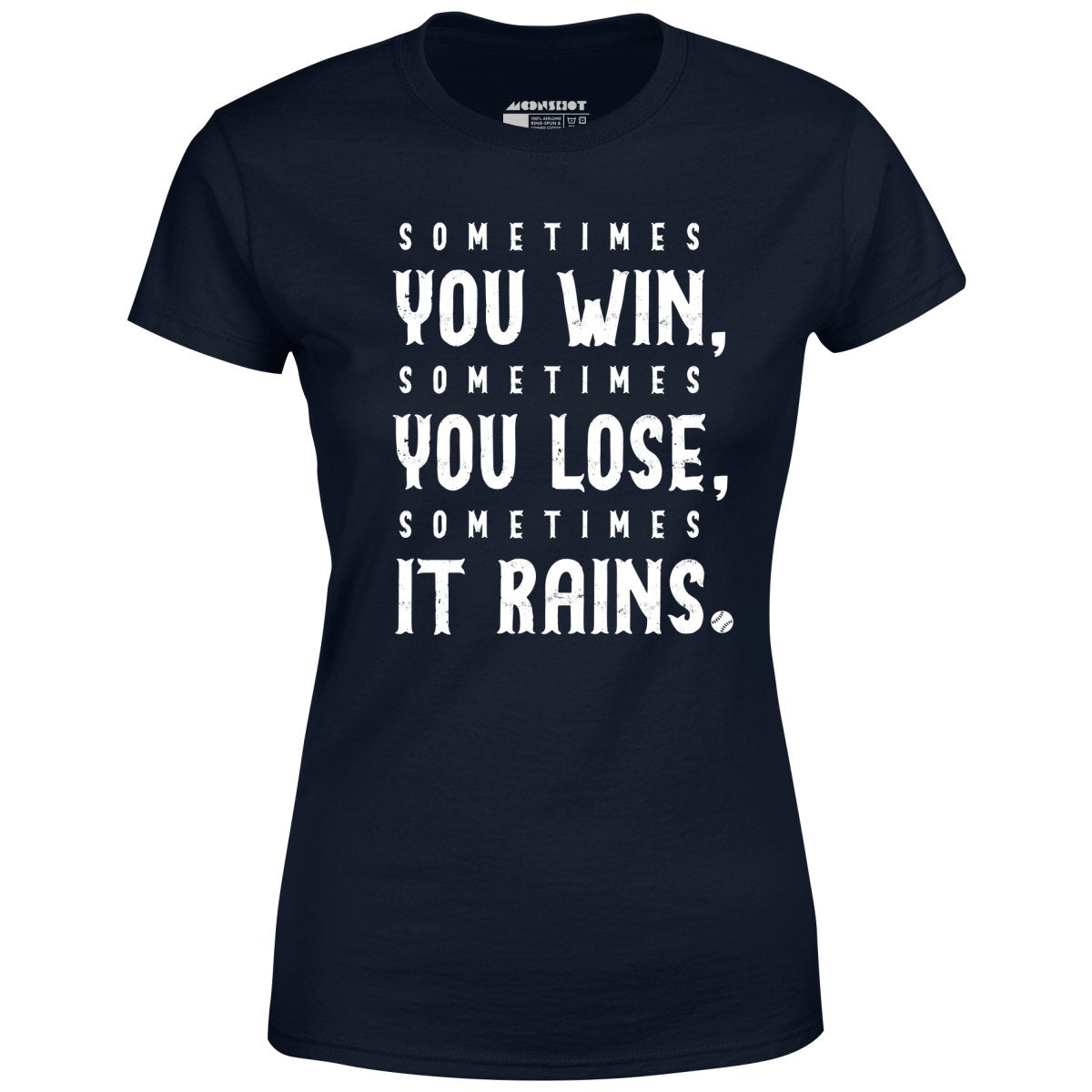Sometimes it Rains - Bull Durham - Women's T-Shirt
